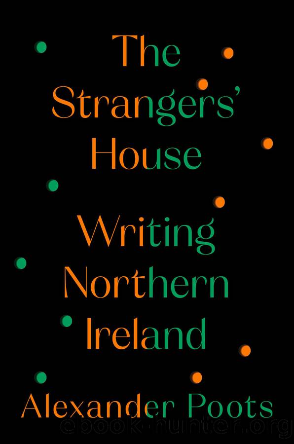 The Strangers' House: Writing Northern Ireland by Alexander Poots