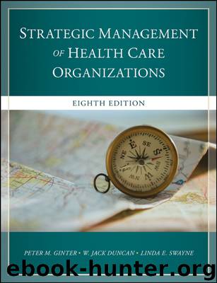 The Strategic Management of Health Care Organizations by Peter M. Ginter W. Jack Duncan Linda E. Swayne