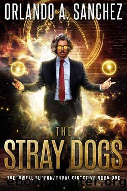 The Stray Dogs: Treadwell Supernatural Directive by Orlando A. Sanchez