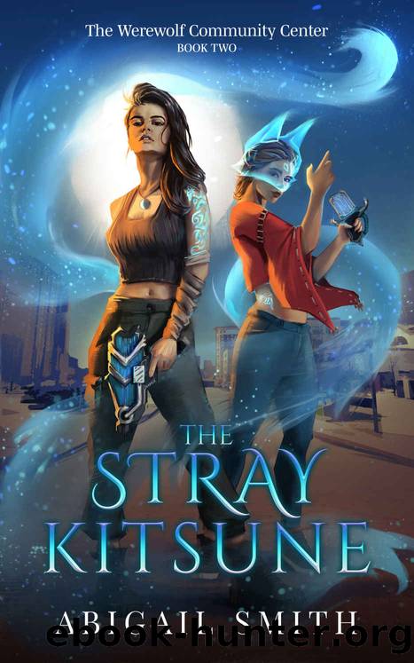 The Stray Kitsune: (A college age urban fantasy werewolf community center book 2) by Abigail Smith