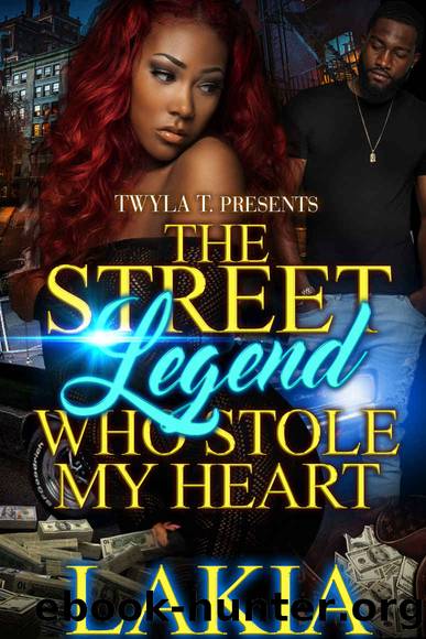 The Street Legend Who Stole My Heart: An African American Urban Standalone by Lakia