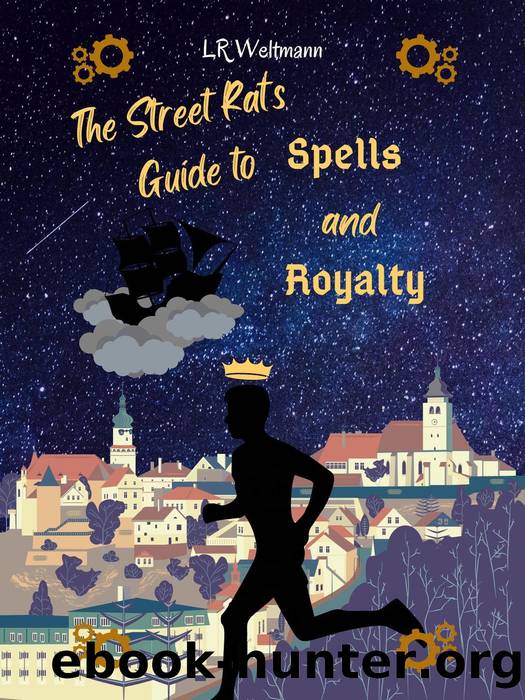 The Street Rat's Guide to Spells and Royalty by L.R. Weltmann