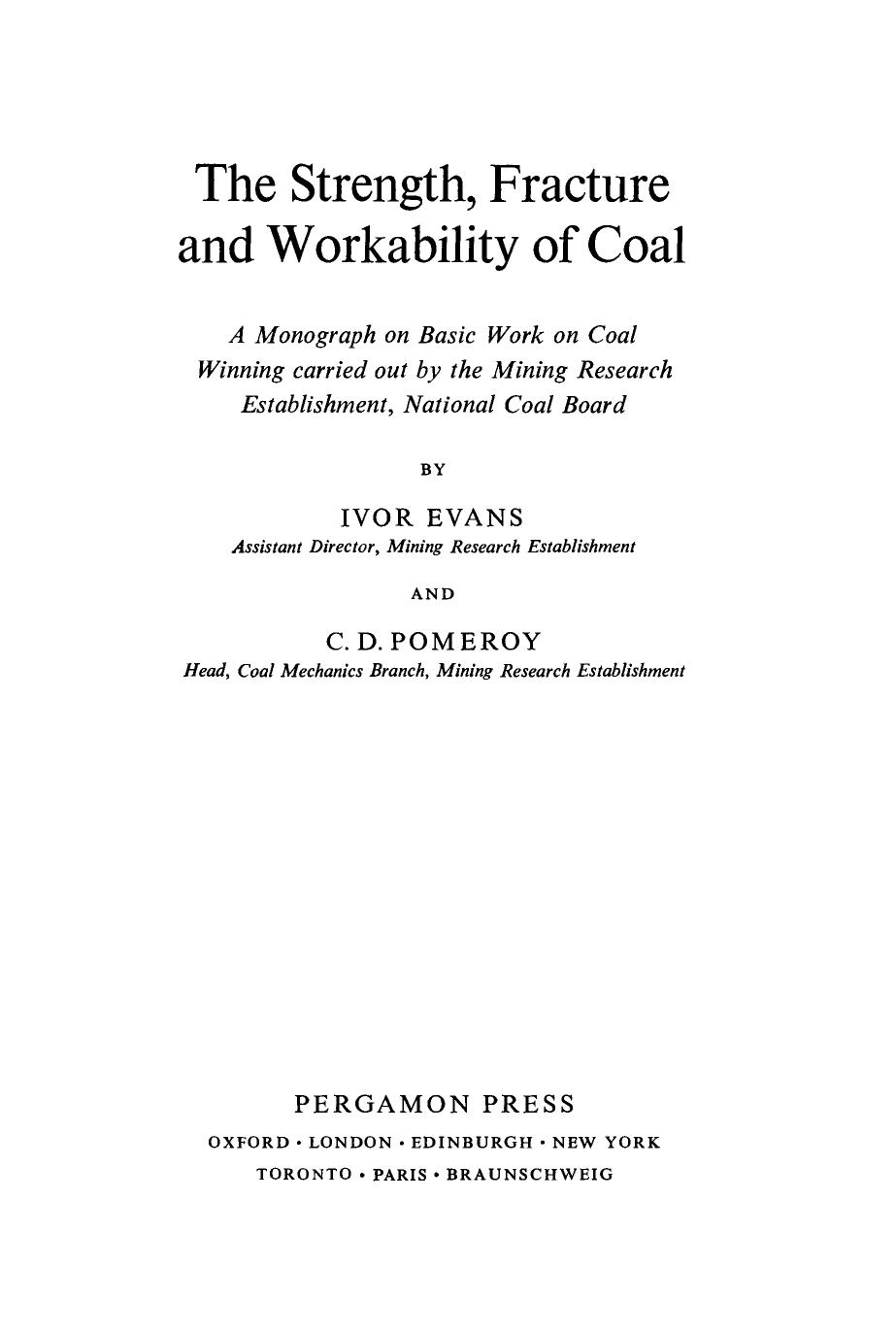 The Strength, Fracture and Workability of Coal. A Monograph on Basic Work on Coal Winning Carried Out by the Mining Research Establishment, National Coal Board by Ivor Evans and C. D. Pomeroy (Auth.)