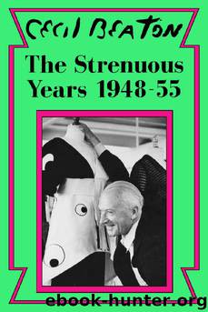 The Strenuous Years (1948-55) by Cecil Beaton