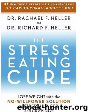 The Stress Eating Cure by Rachael F. Heller & Richard F. Heller