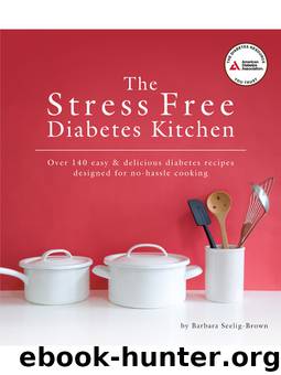 The Stress Free Diabetes Kitchen by Barbara Seelig-Brown