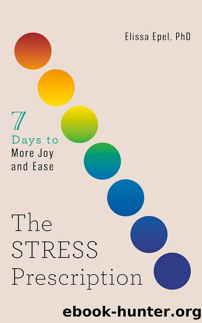 The Stress Prescription: Seven Days to More Joy and Ease by Elissa Epel