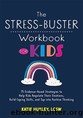The Stress-Buster Workbook for Kids by Hurley Katie;