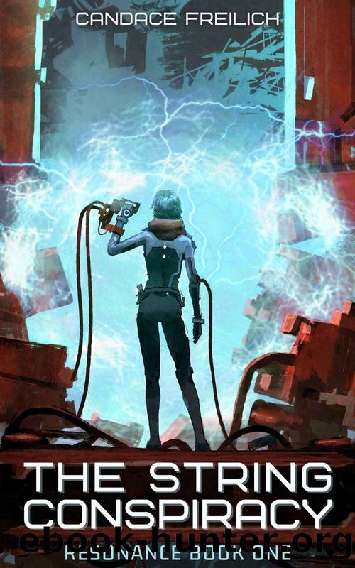The String Conspiracy: A Witty Science Fiction Thriller (Resonance Book 1) by Candace Freilich