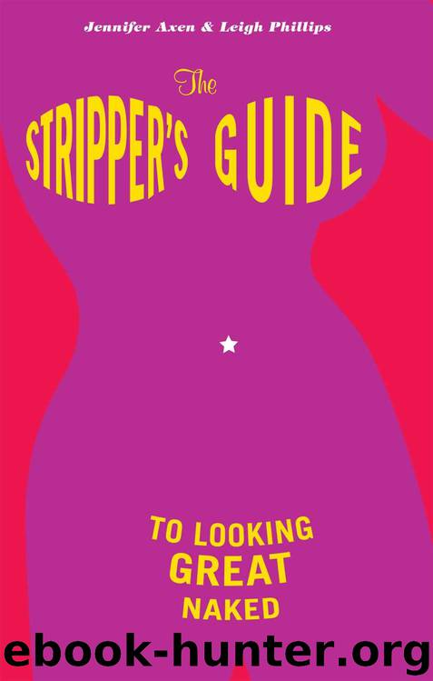 The Stripper's Guide to Looking Great Naked by Jennifer Axen & Leigh Phillips