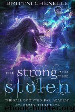 The Strong & The Stolen: Gifted Fae Academy - Year Three by Brittni Chenelle
