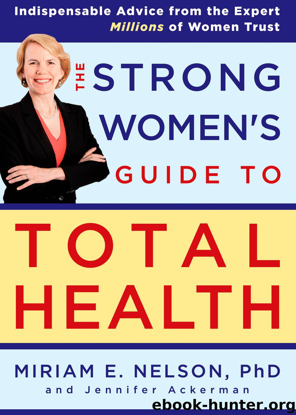 The Strong Women's Guide to Total Health by miriam nelson Jennifer Ackerman