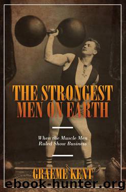 The Strongest Men on Earth by Graeme Kent
