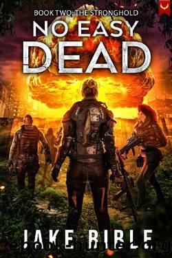 The Stronghold: A Post-Apocalyptic Military Sci-Fi Series (No Easy Dead Book 2) by Jake Bible