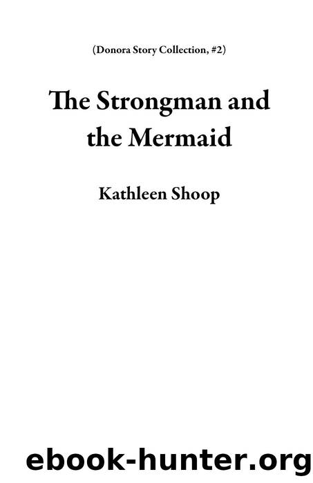 The Strongman and the Mermaid by Kathleen Shoop