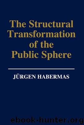 The Structural Transformation of the Public Sphere: An Inquiry Into a Category of Bourgeois Society by Jürgen Habermas