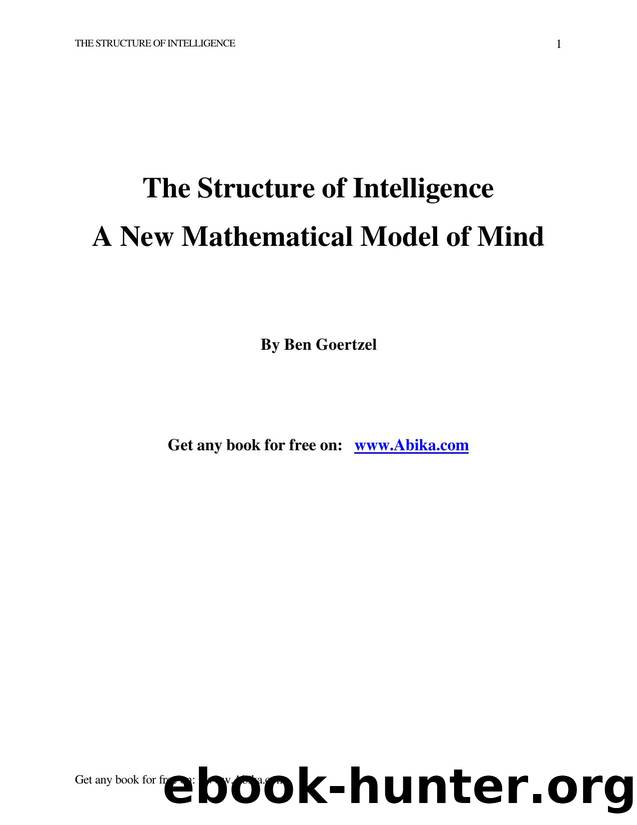 The Structure of Intelligence: A Mathematical Model of Mind by Ben Goertzel