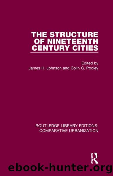 The Structure of Nineteenth Century Cities by James H Johnson Colin Pooley