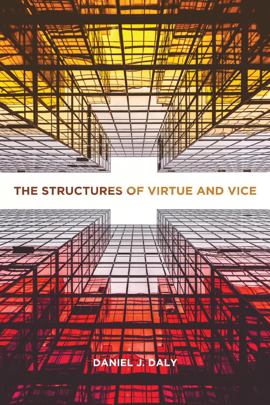 The Structures of Virtue and Vice by Daniel J. Daly