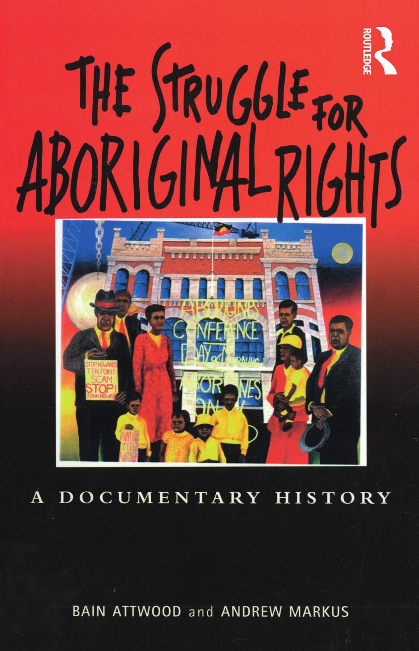 The Struggle for Aboriginal Rights: A documentary history by Bain Attwood Andrew Markus