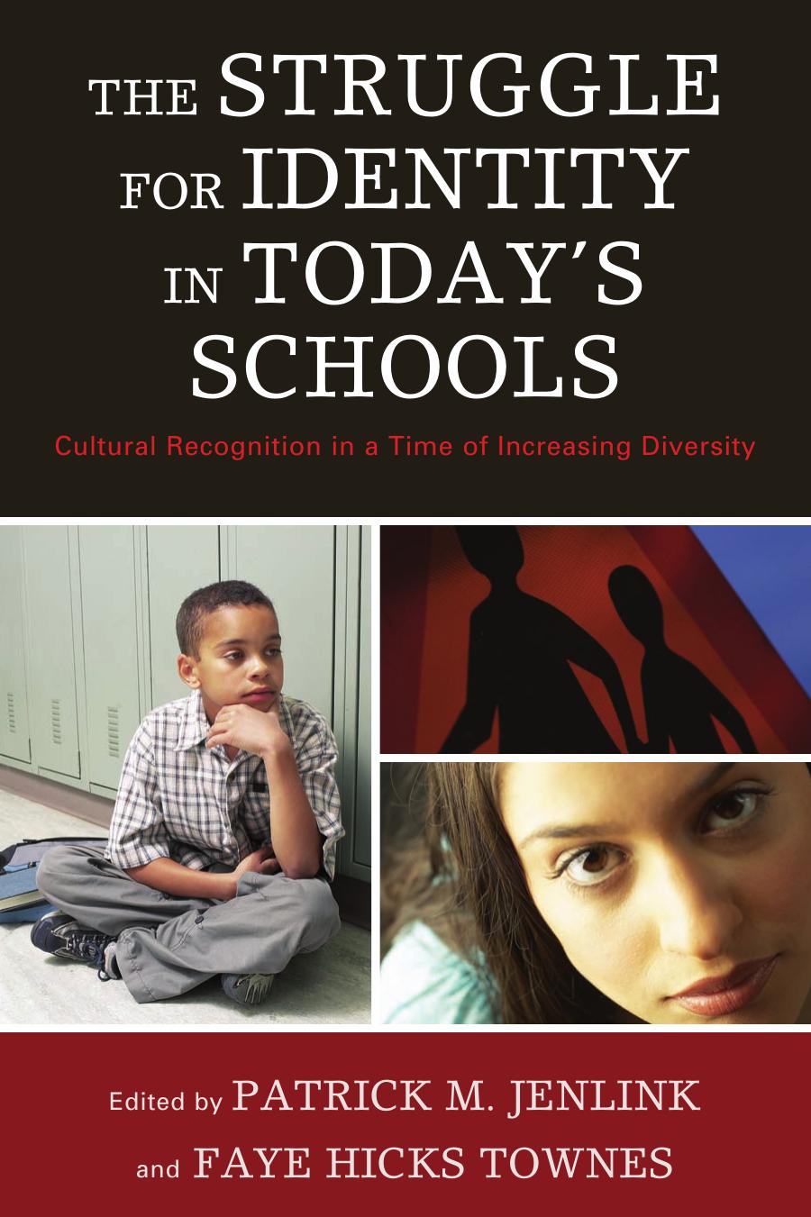 The Struggle for Identity in Today's Schools: Cultural Recognition in a Time of Increasing Diversity by edited by Patrick M. Jenlink and Faye Hicks Townes