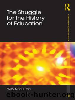 The Struggle for the History of Education by McCulloch Gary;