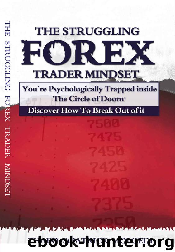 The Struggling Forex Trader Mindset: You`re Psychologically Trapped inside The Circle of Doom! Discover How To Break Out of it by Thabo "StPatrick" Moloedi & Thabo Moloedi
