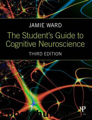 The Student's Guide to Cognitive Neuroscience by Ward Jamie
