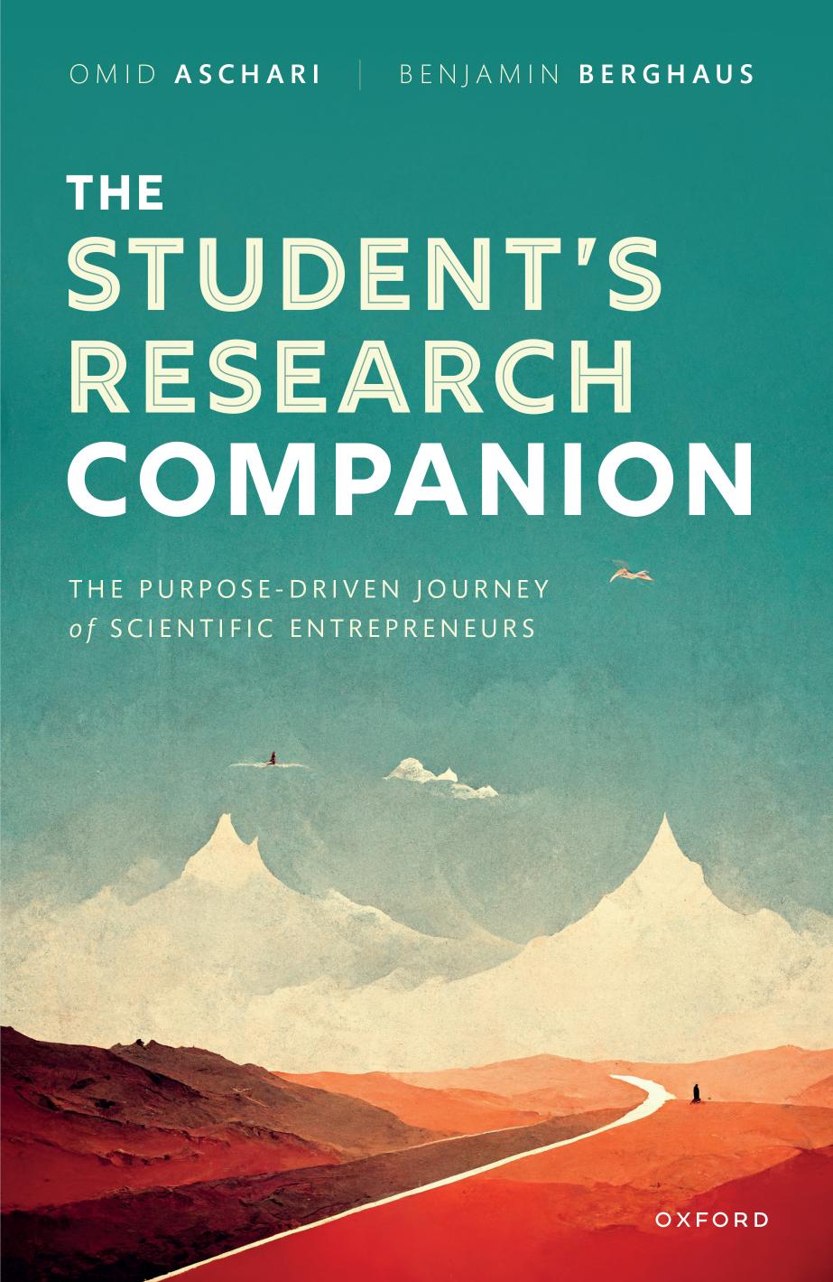 The Student's Research Companion: The Purpose-driven Journey of Scientific Entrepreneurs by Omid Aschari Benjamin Berghaus