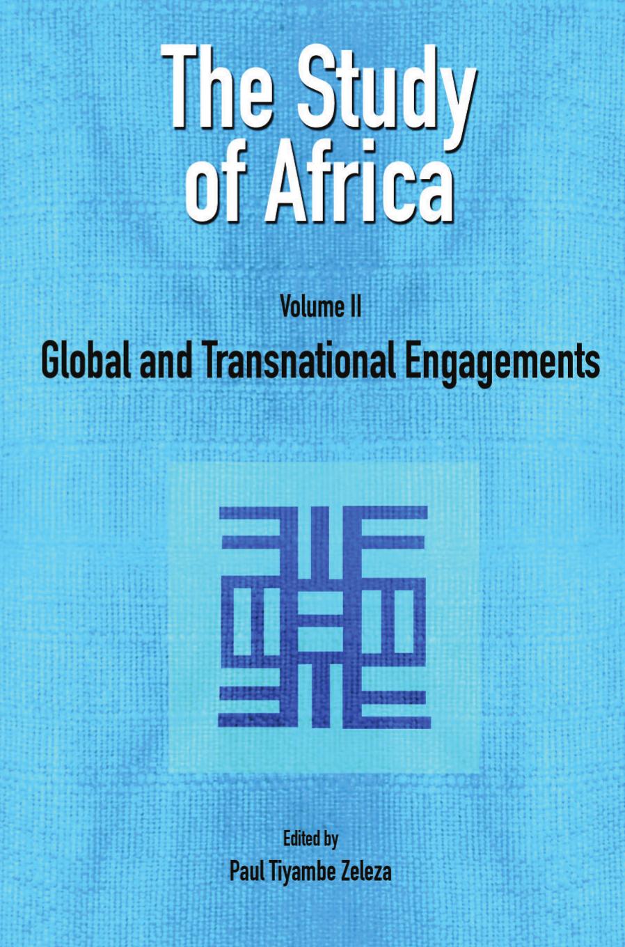 The Study of Africa Volume 2: Global and Transnational Engagements: Volume 2: Global and Transnational Engagements by Paul Tiyambe Zeleza