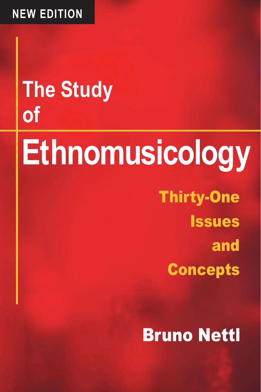 The Study of Ethnomusicology: Thirty-one Issues and Concepts by Bruno Nettl