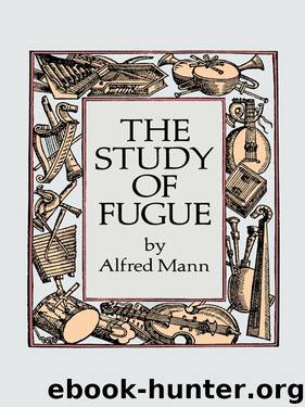 The Study of Fugue (Dover Books on Music) by Alfred Mann