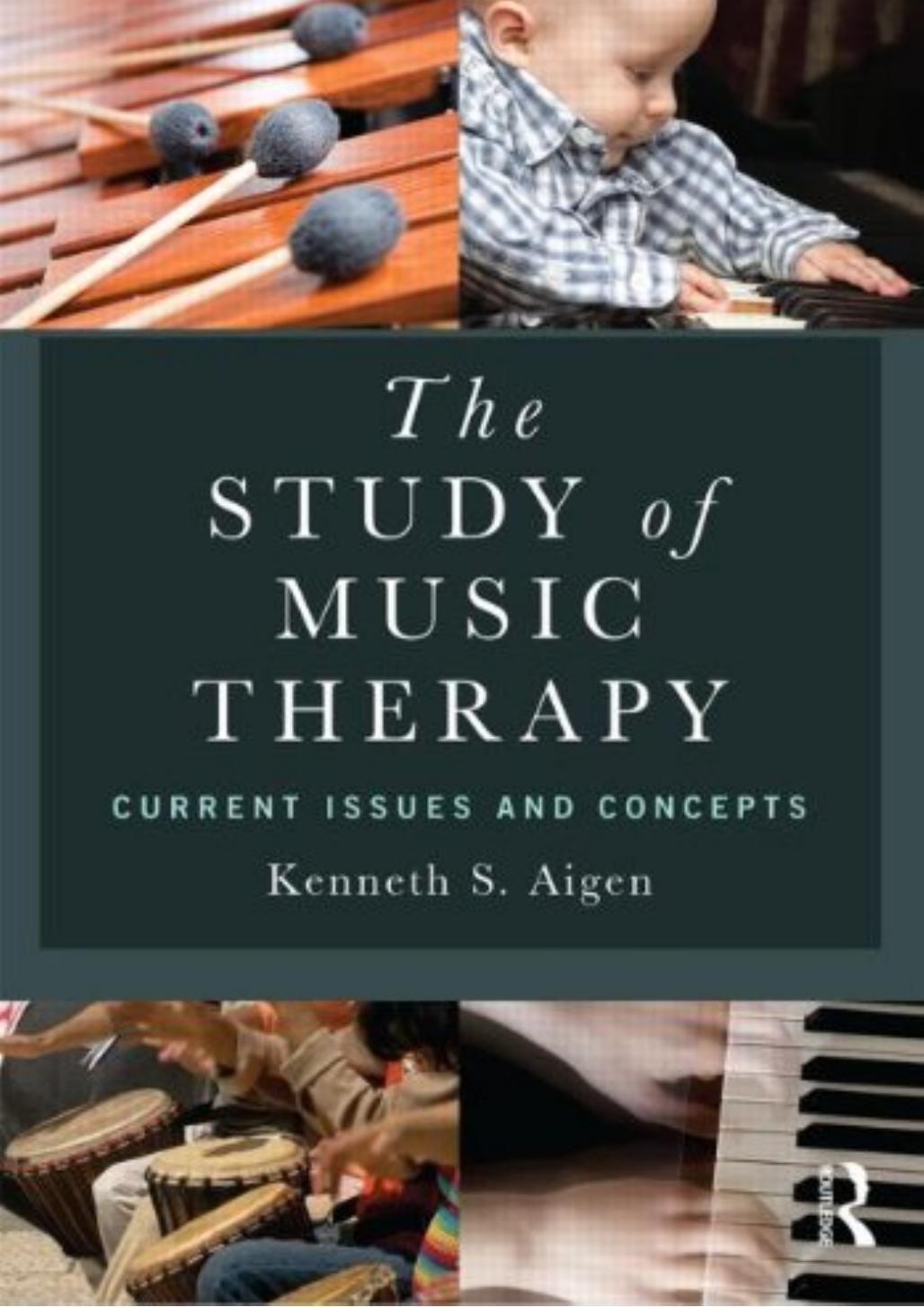 The Study of Music Therapy: Current Issues and Concepts by Kenneth S. Aigen