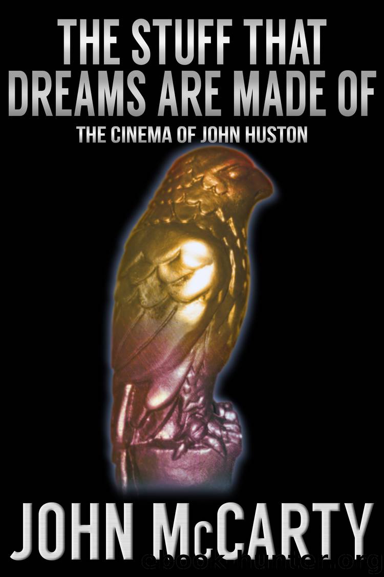 The Stuff That Dreams Are Made Of: The Cinema of John Huston by John McCarty