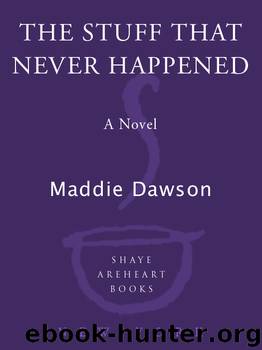 The Stuff That Never Happened by Maddie Dawson