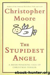 The Stupidest Angel: A Heartwarming Tale of Christmas Terror by Christopher Moore