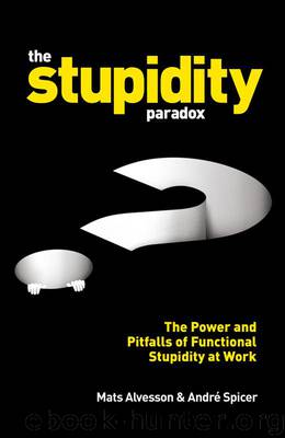 The Stupidity Paradox: The Power and Pitfalls of Functional Stupidity at Work by Mats Alvesson & André Spicer
