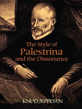 The Style of Palestrina and the Dissonance (Dover Books on Music) by KNUD JEPPESEN