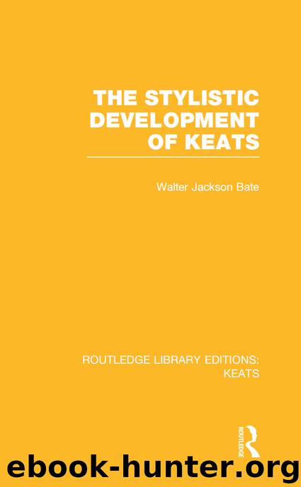 The Stylistic Development of Keats by Bate Walter Jackson