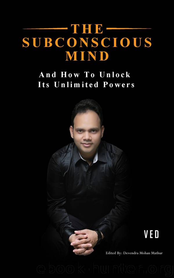 The Subconscious Mind: And How To Unlock Its Unlimited Powers by Prakash Ved