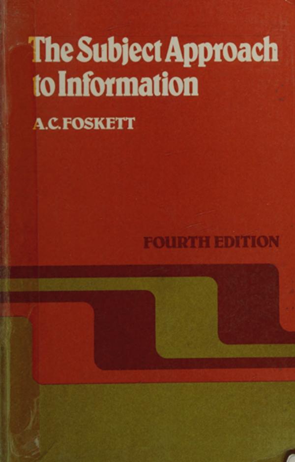 The Subject Approach to Information by A.C. Foskett