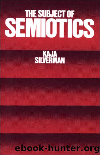 The Subject of Semiotics by Silverman; Silverman Kaja;