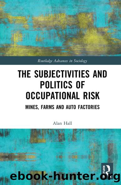 The Subjectivities and Politics of Occupational Risk by Alan Hall