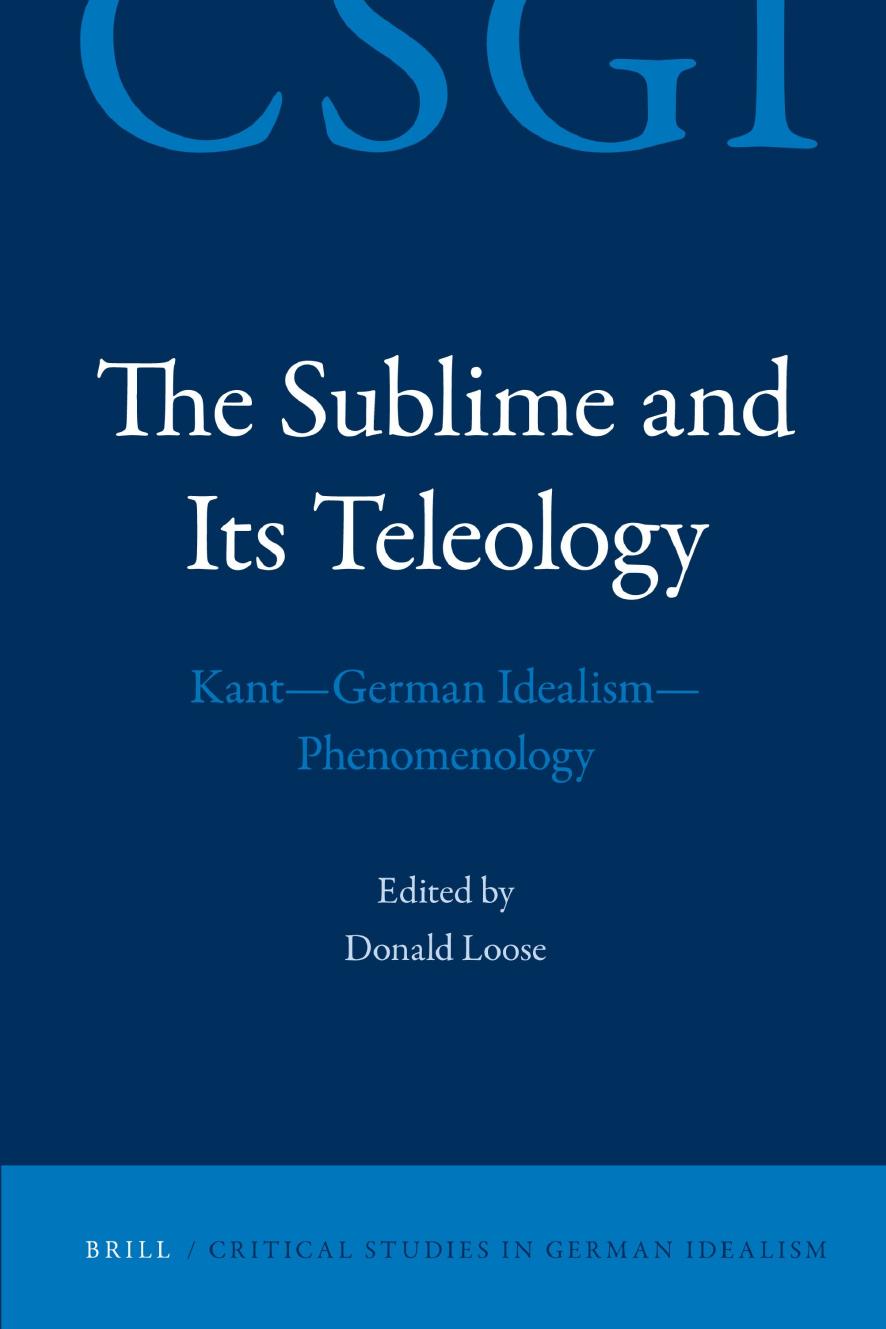 The Sublime and Its Teleology: KantâGerman IdealismâPhenomenology by Donald Loose