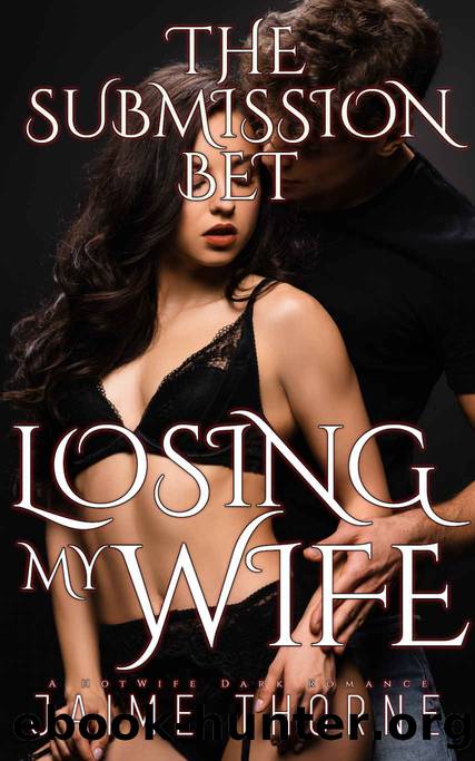 The Submission Bet: Losing My Wife by Jaime Thorne
