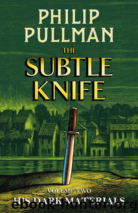 The Subtle Knife: His Dark Materials 2 by Philip Pullman