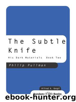 The Subtle Knife: His Dark Materials by Pullman Philip