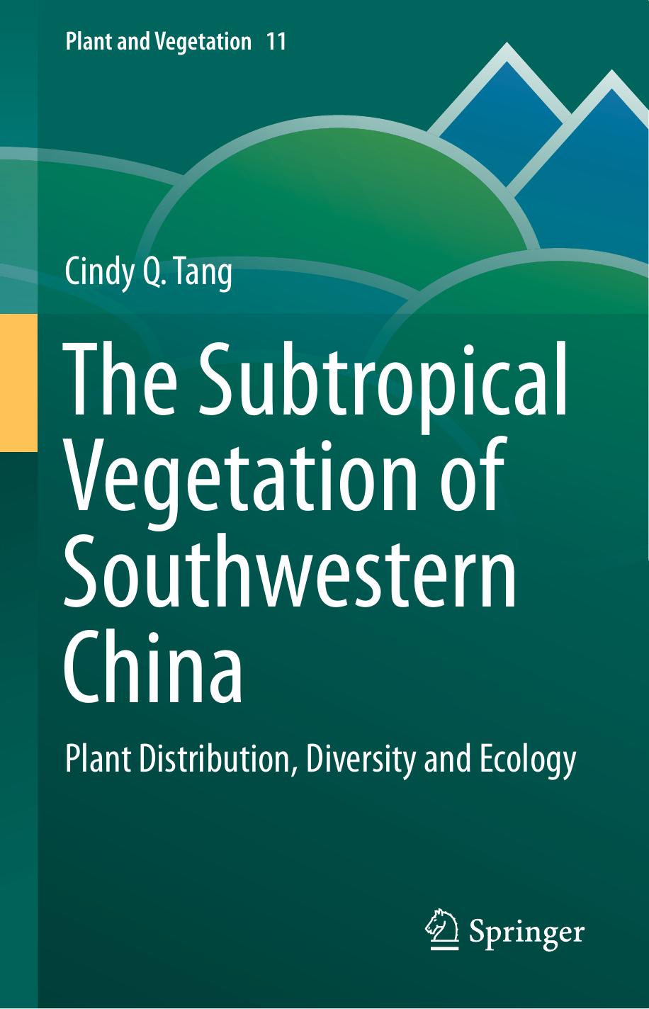 The Subtropical Vegetation of Southwestern China: Plant Distribution, Diversity and Ecology by Cindy Q. Tang (auth.)