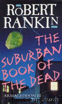 The Suburban Book of the Dead - Armageddon III: The Remake by Robert Rankin