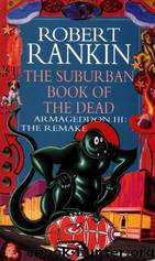 The Suburban Book of the Dead: Armageddon III: The Remake by Robert Rankin